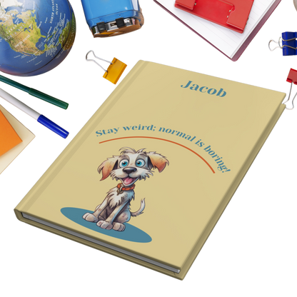 "Stay weird; normal is boring!" 2025 Personalized Name & Message Hardcover Dog Journal