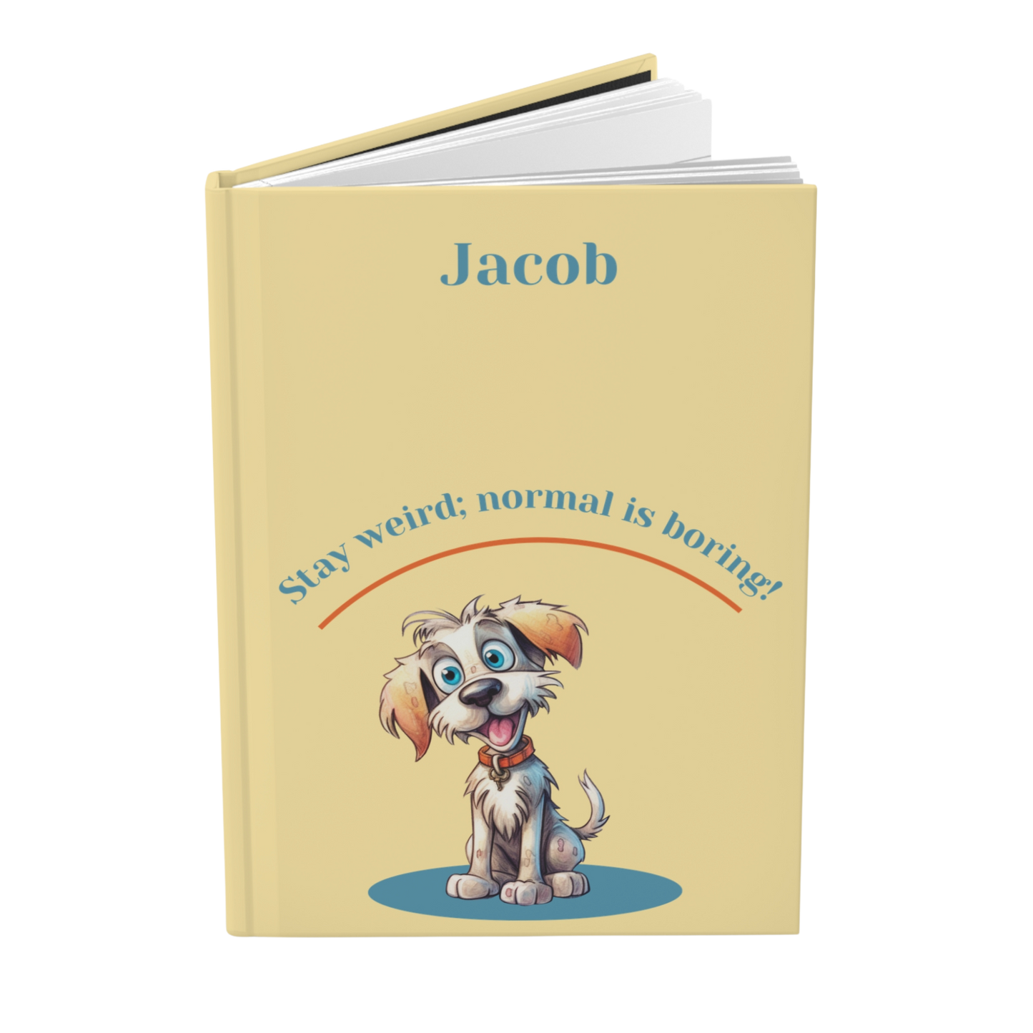 "Stay weird; normal is boring!" 2025 Personalized Name & Message Hardcover Dog Journal
