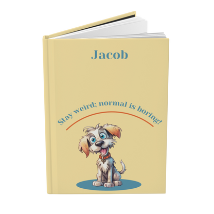 "Stay weird; normal is boring!" 2025 Personalized Name & Message Hardcover Dog Journal