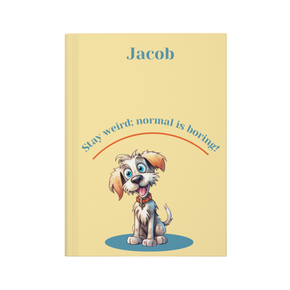 "Stay weird; normal is boring!" 2025 Personalized Name & Message Hardcover Dog Journal