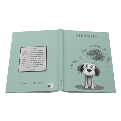 "Chase it; the world is yours!" 2025 Personalized Name & Message Hardcover Dog Journal